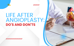 Life After Angioplasty: Do’s and Don’ts