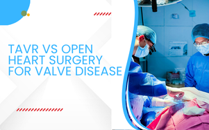 TAVR vs Open Heart Surgery for Valve Disease