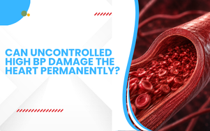 Can Uncontrolled High BP Damage the Heart Permanently?